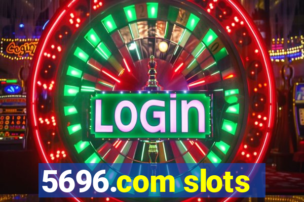 5696.com slots