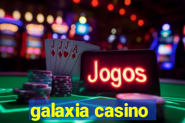 galaxia casino