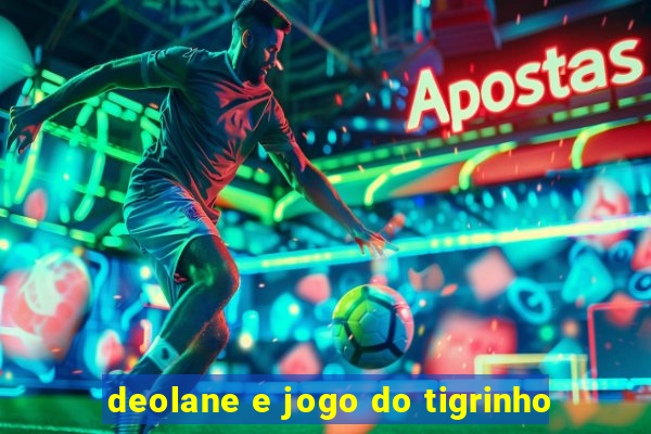 deolane e jogo do tigrinho