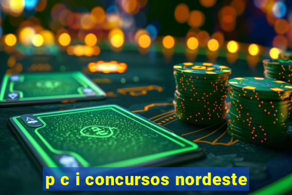 p c i concursos nordeste