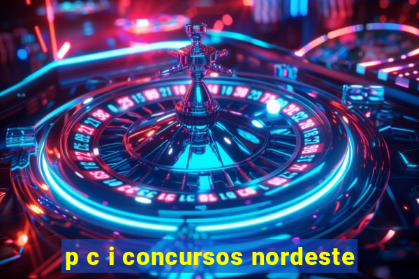 p c i concursos nordeste