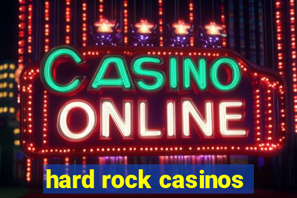 hard rock casinos