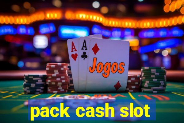 pack cash slot