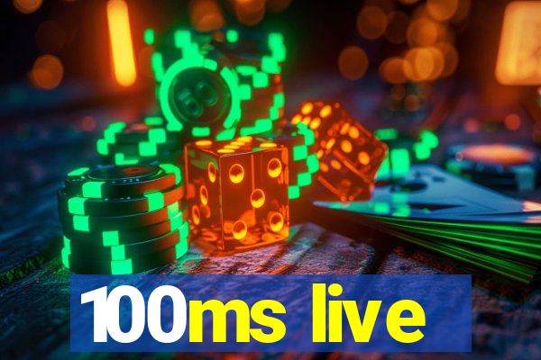 100ms live