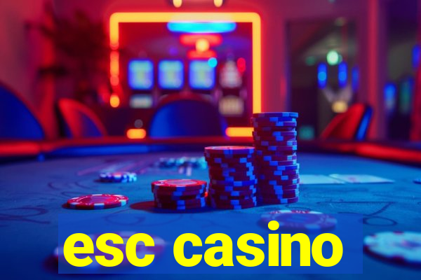 esc casino