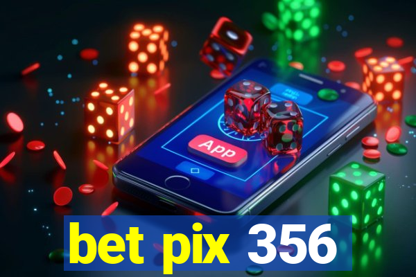 bet pix 356