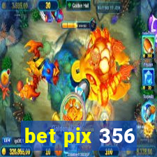 bet pix 356