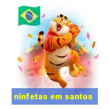 ninfetas em santos