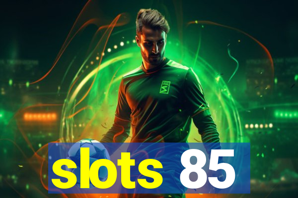 slots 85