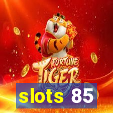 slots 85