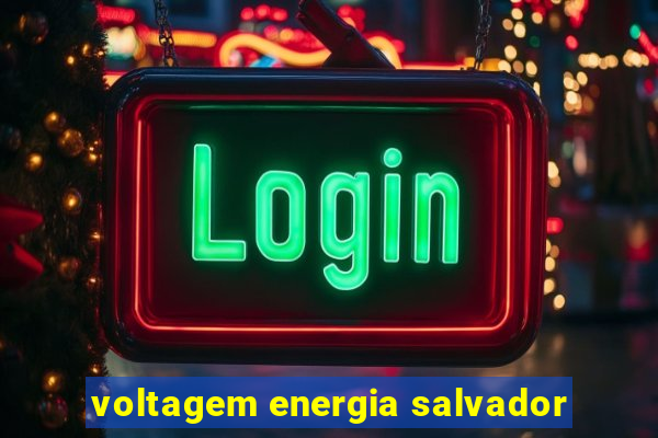 voltagem energia salvador