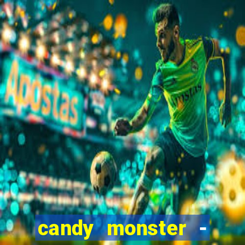 candy monster - crazy party