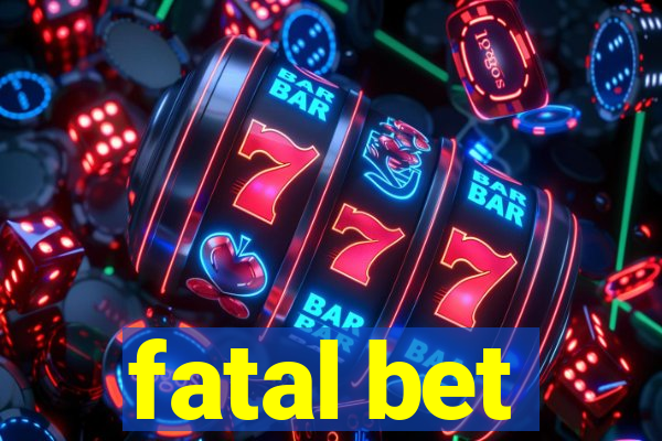 fatal bet