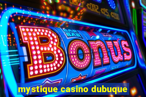 mystique casino dubuque