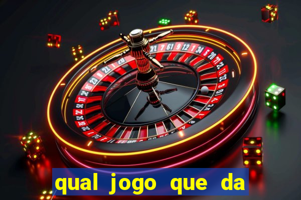 qual jogo que da dinheiro de verdade