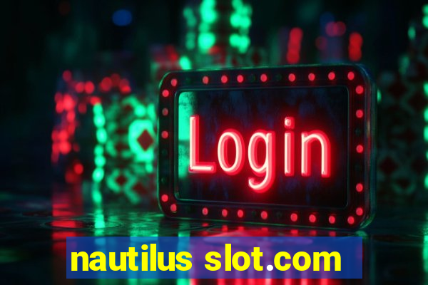 nautilus slot.com