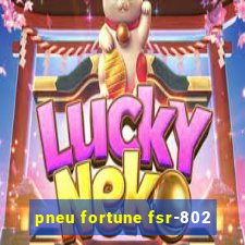 pneu fortune fsr-802