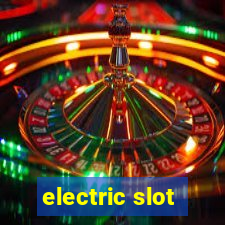 electric slot