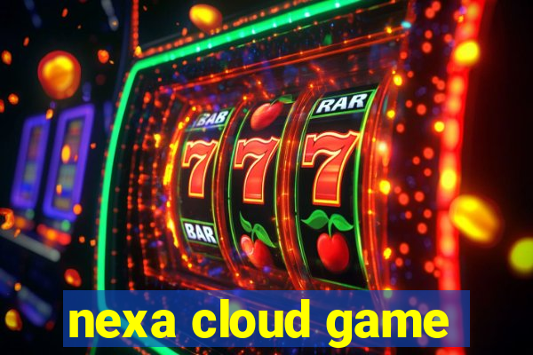 nexa cloud game