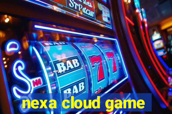 nexa cloud game