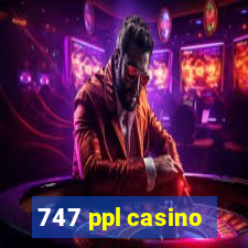 747 ppl casino