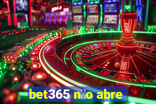 bet365 n茫o abre