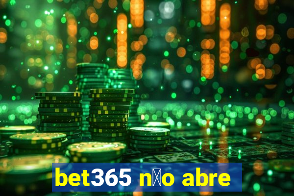 bet365 n茫o abre