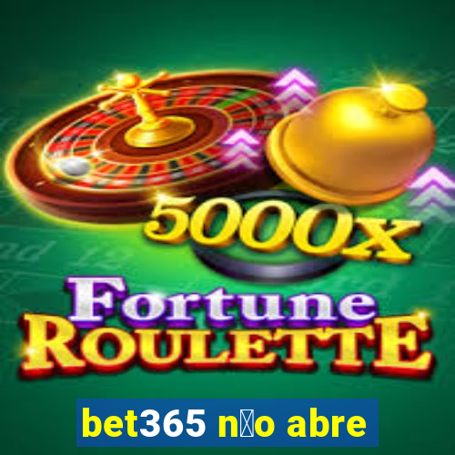 bet365 n茫o abre