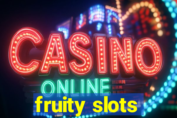 fruity slots