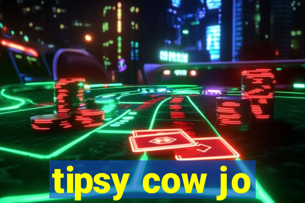 tipsy cow jo