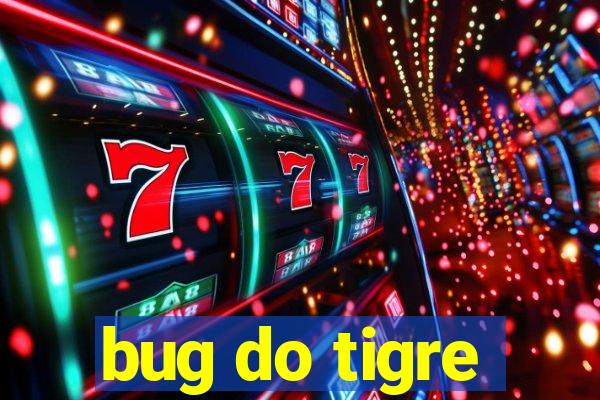 bug do tigre