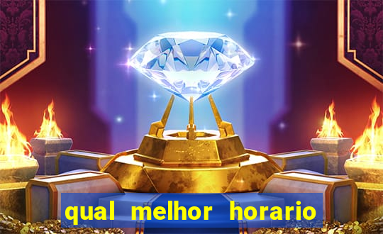 qual melhor horario pra jogar fortune tiger