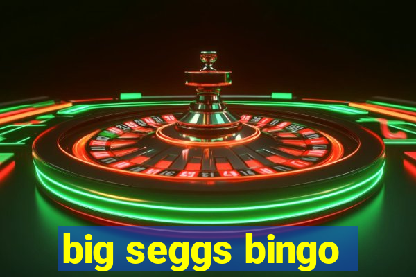 big seggs bingo