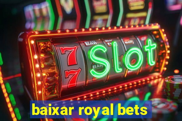 baixar royal bets