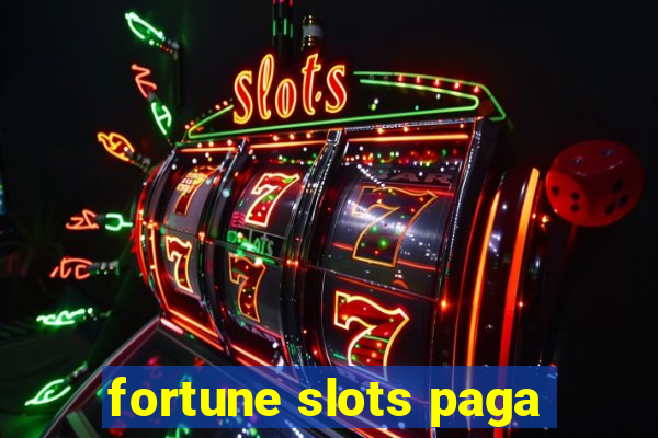 fortune slots paga