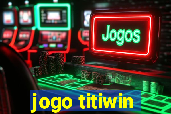 jogo titiwin