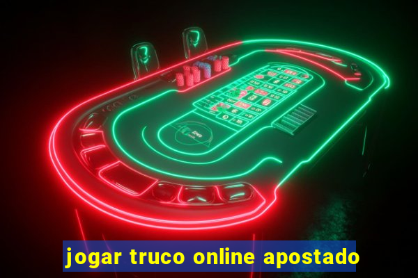 jogar truco online apostado