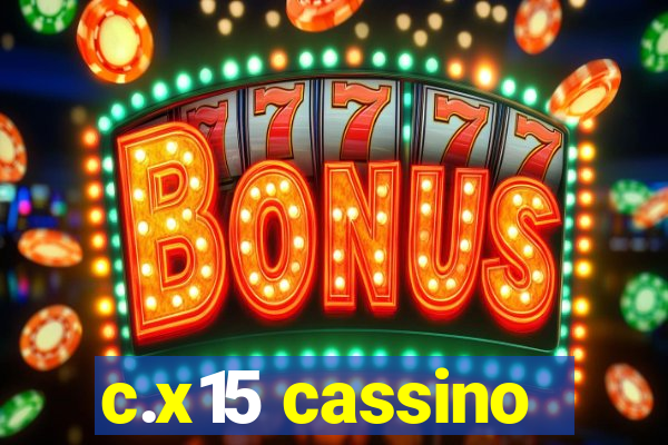 c.x15 cassino