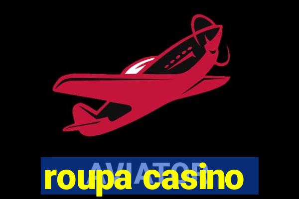 roupa casino