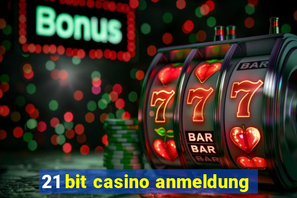 21 bit casino anmeldung