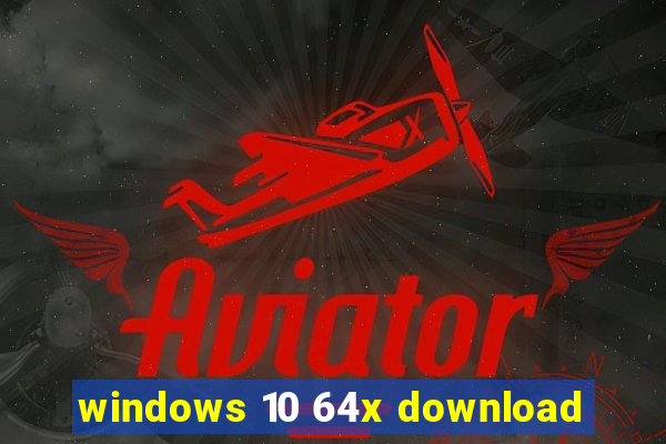 windows 10 64x download