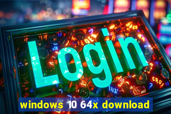 windows 10 64x download