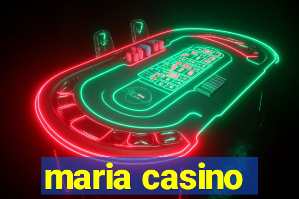 maria casino