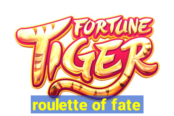 roulette of fate