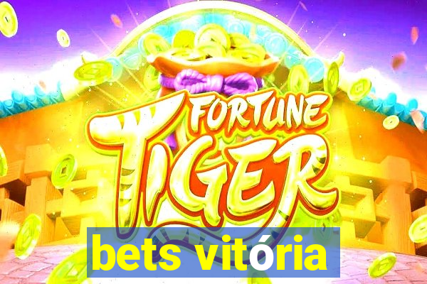 bets vitória