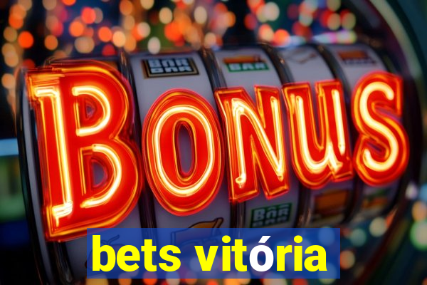 bets vitória