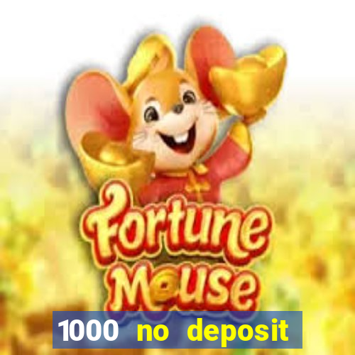 1000 no deposit casino bonus