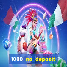 1000 no deposit casino bonus