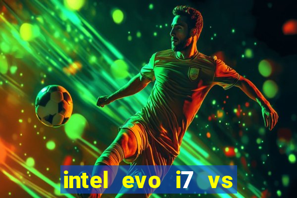 intel evo i7 vs intel core i7