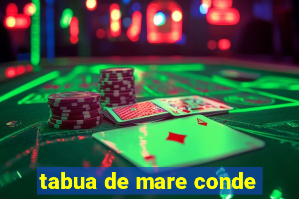 tabua de mare conde